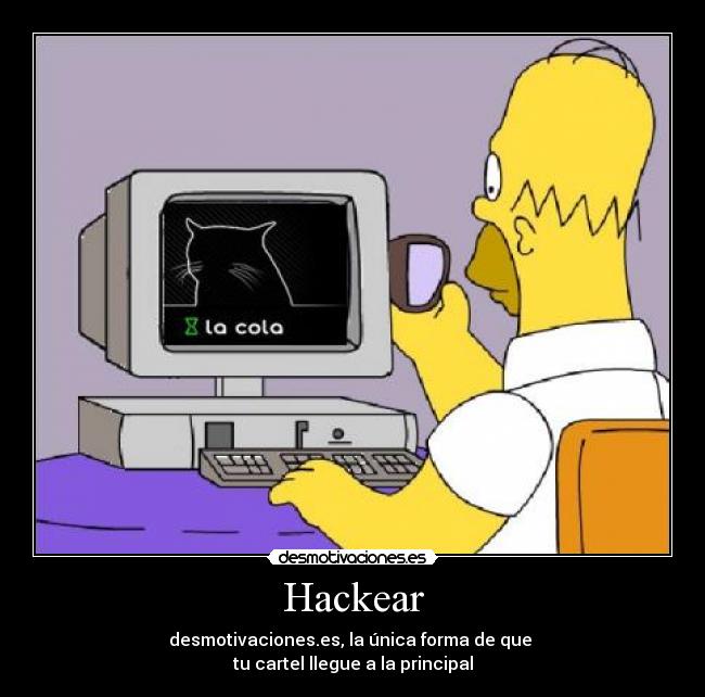 Hackear - desmotivaciones.es, la única forma de que 
tu cartel llegue a la principal