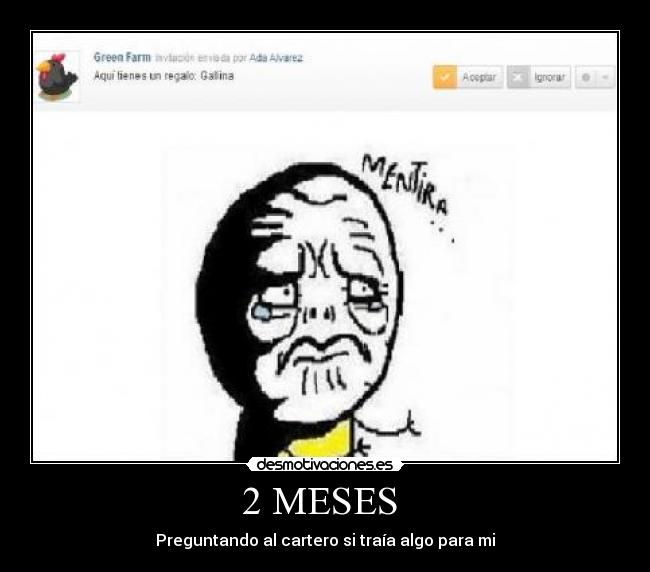 2 MESES - Preguntando al cartero si traía algo para mi
