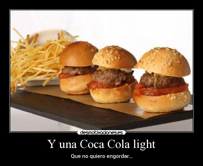Y una Coca Cola light -