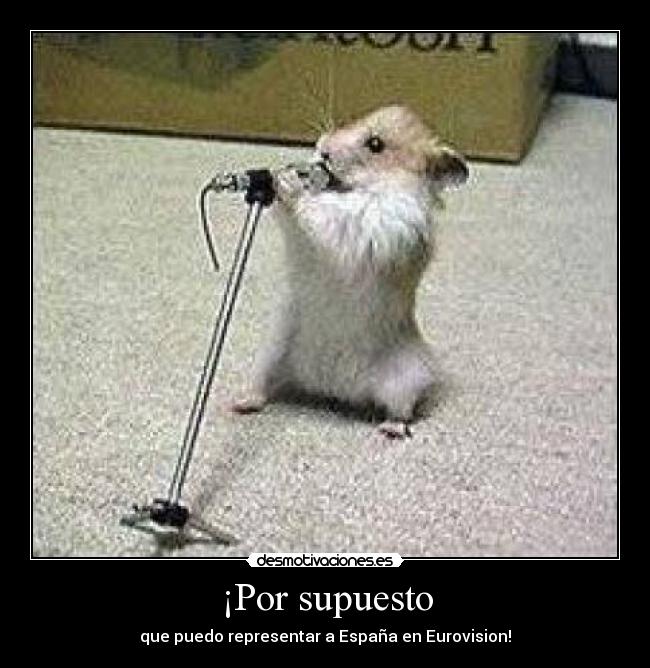 ¡Por supuesto - que puedo representar a España en Eurovision!
