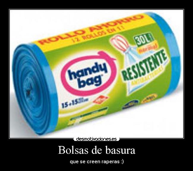 Bolsas de basura - que se creen raperas :)