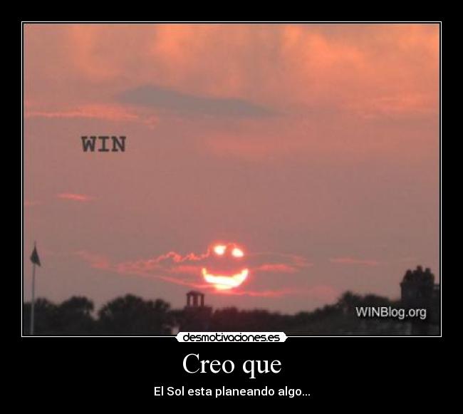 Creo que -