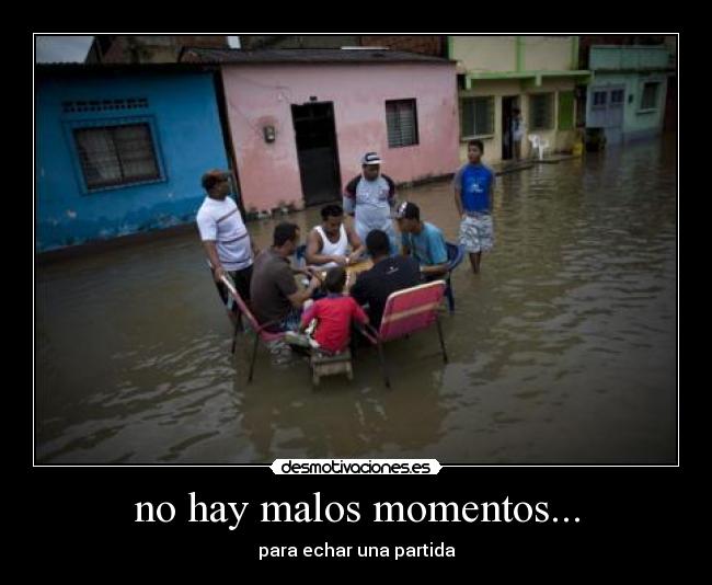 no hay malos momentos... - 