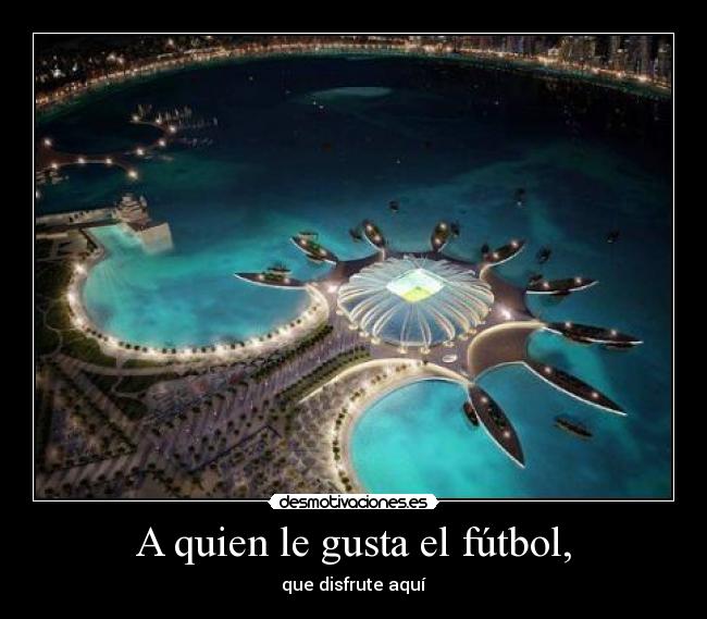 A quien le gusta el fútbol, -