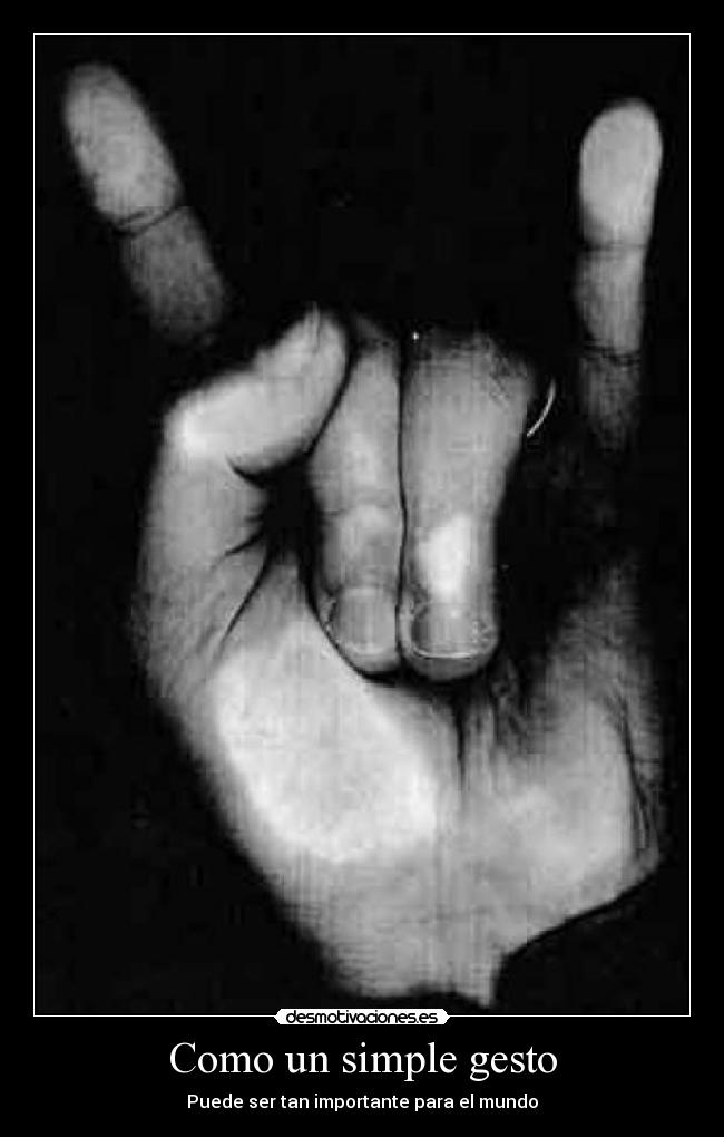 Como un simple gesto - Puede ser tan importante para el mundo