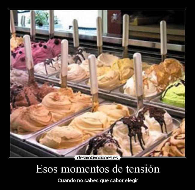 Esos momentos de tensión - Cuando no sabes que sabor elegir