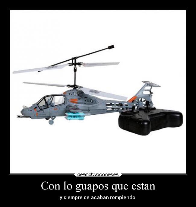 Con lo guapos que estan - y siempre se acaban rompiendo 