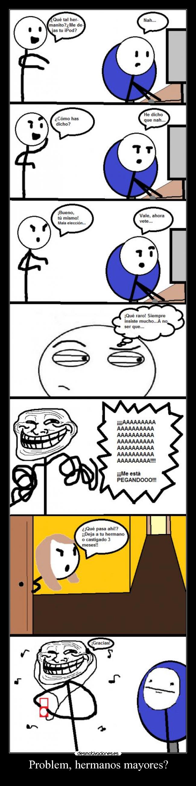 Problem, hermanos mayores? -