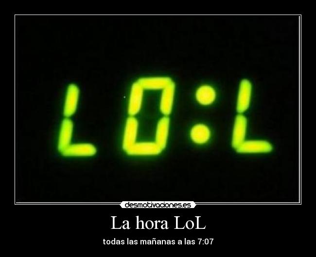 La hora LoL - todas las mañanas a las 7:07