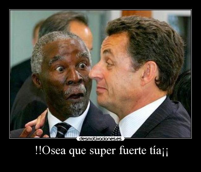 !!Osea que super fuerte tía¡¡ - 