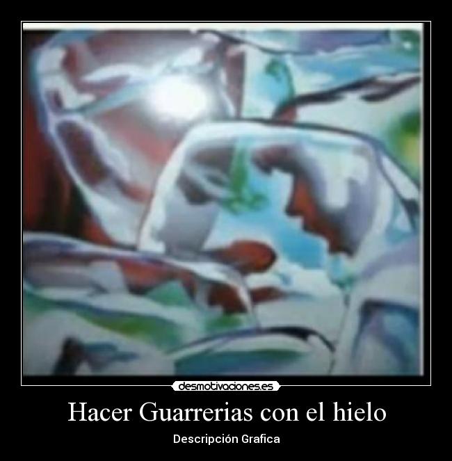 Hacer Guarrerias con el hielo - Descripción Grafica