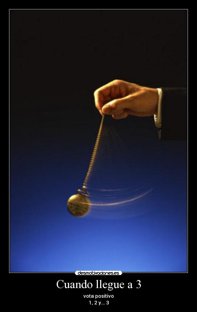 Cuando llegue a 3 -
