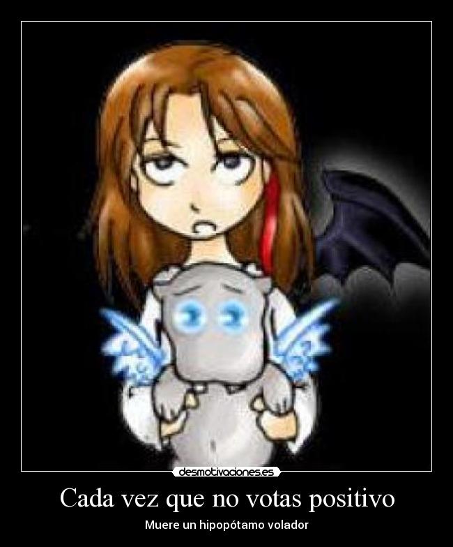 Cada vez que no votas positivo -