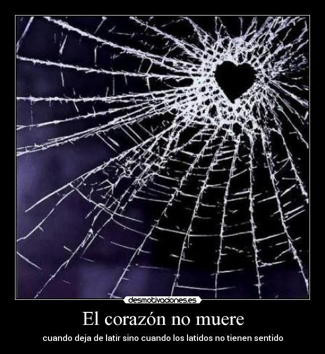 carteles corazon corazon muere desmotivaciones