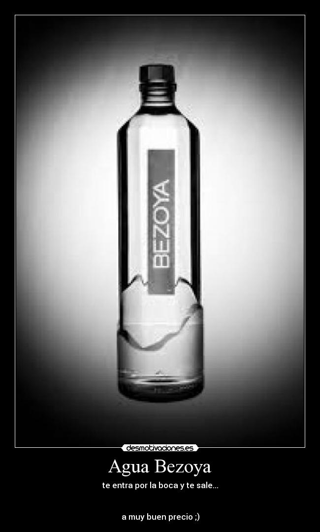 Agua Bezoya - te entra por la boca y te sale...
a muy buen precio ;)