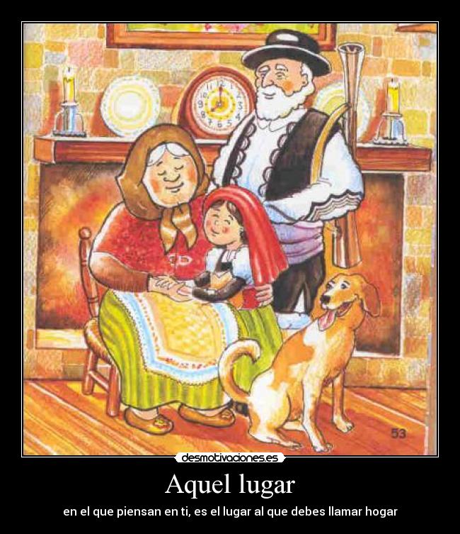 Aquel lugar - en el que piensan en ti, es el lugar al que debes llamar hogar