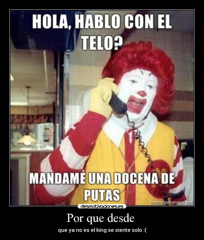 Por que desde - que ya no es el king se siente solo :(
