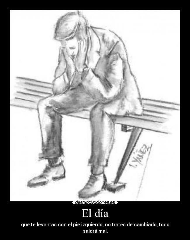 carteles pesimismo pie izquierdo levantarse cambiar las cosas mal como hoy wolfri desmotivaciones