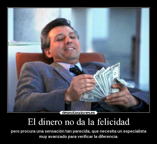 El dinero no da la felicidad - 