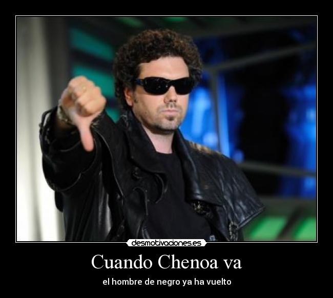 Cuando Chenoa va - el hombre de negro ya ha vuelto