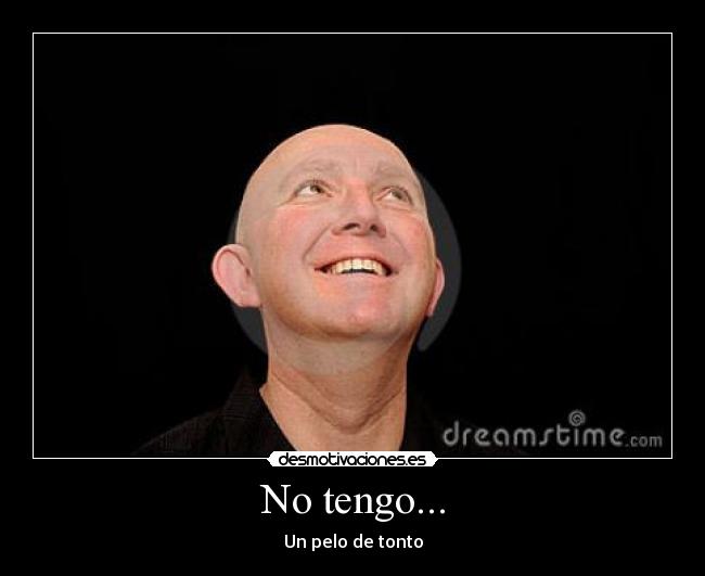 carteles calvo pelo tonto tengo desmotivaciones