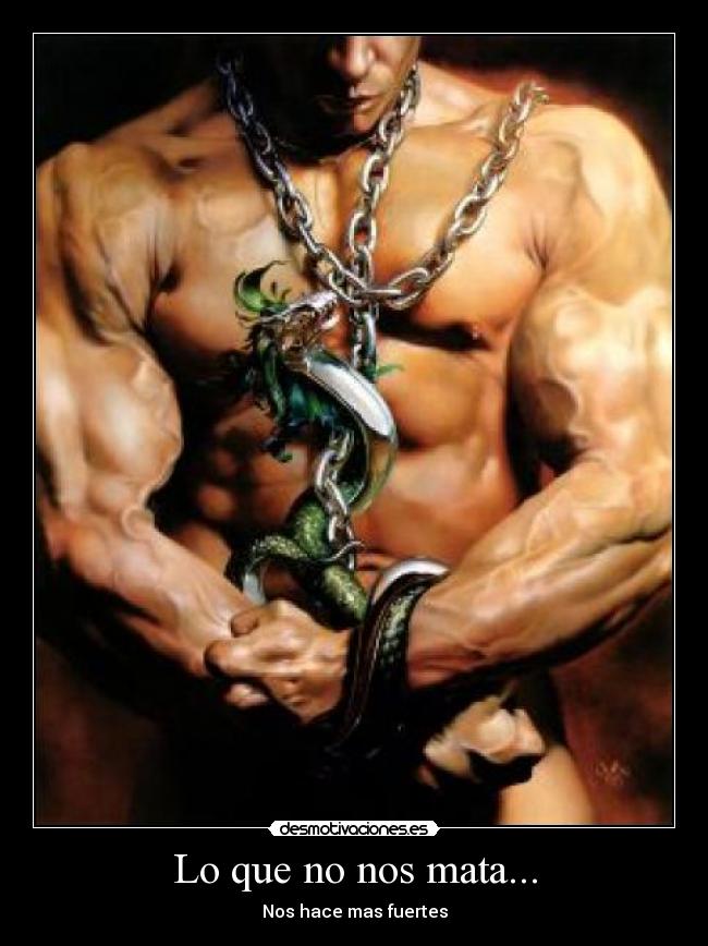 Lo que no nos mata... -