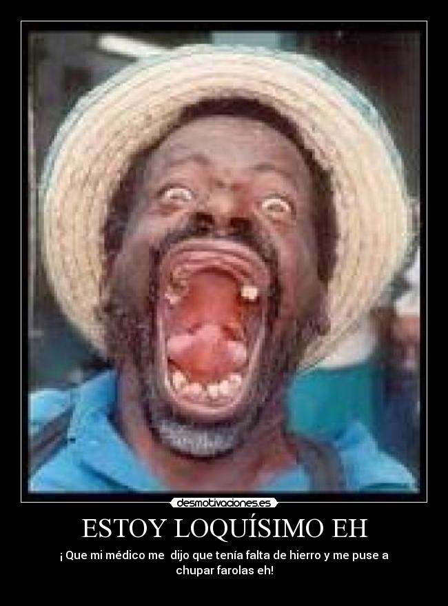 ESTOY LOQUÍSIMO EH - ¡ Que mi médico me dijo que tenía falta de hierro y me puse a chupar farolas eh!
