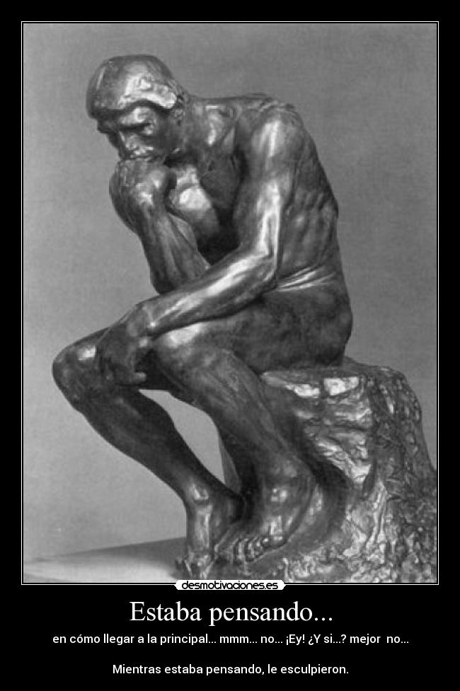 Estaba pensando... -
