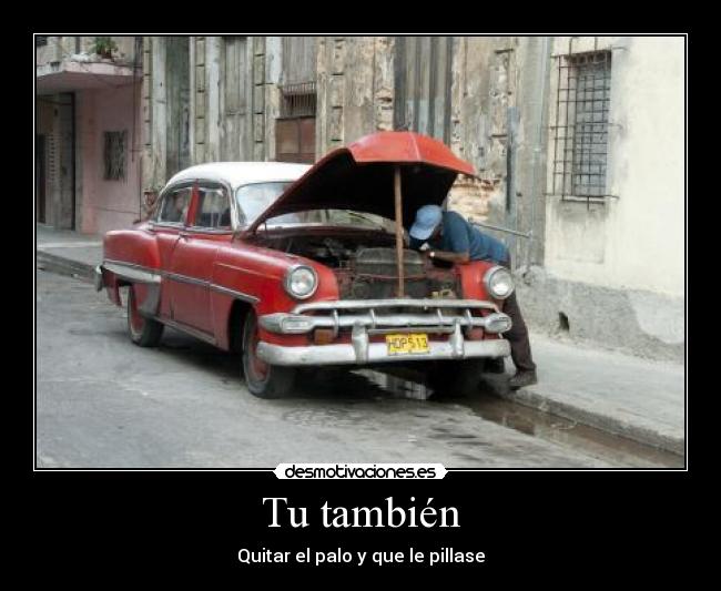 Tu también - Quitar el palo y que le pillase