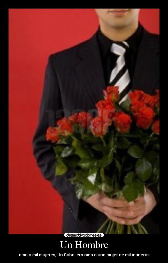 Un Hombre - ama a mil mujeres, Un Caballero ama a una mujer de mil maneras