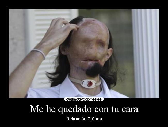 Me he quedado con tu cara - Definición Gráfica