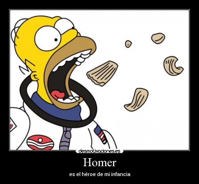 Homer - es el héroe de mi infancia