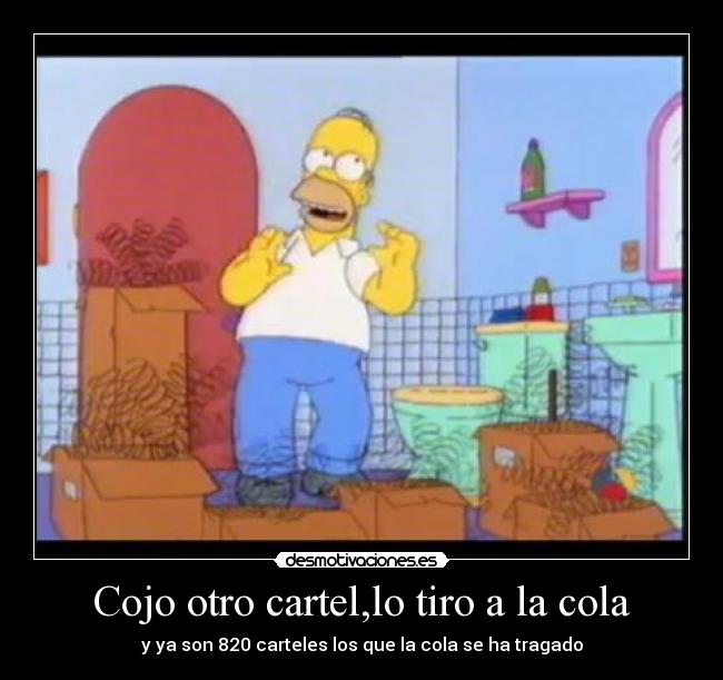 Cojo otro cartel,lo tiro a la cola - y ya son 820 carteles los que la cola se ha tragado