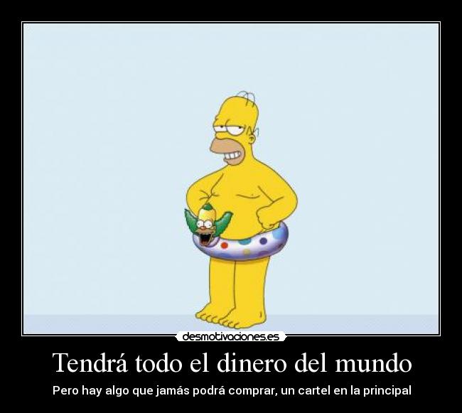 Tendrá todo el dinero del mundo -