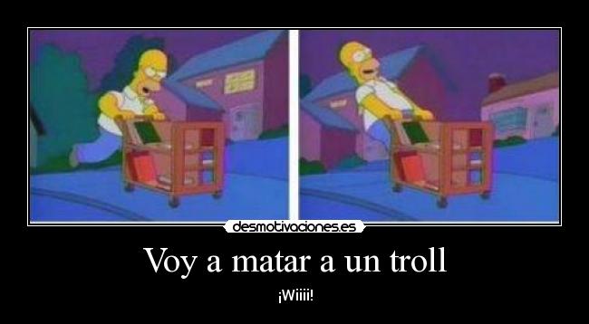 Voy a matar a un troll - 