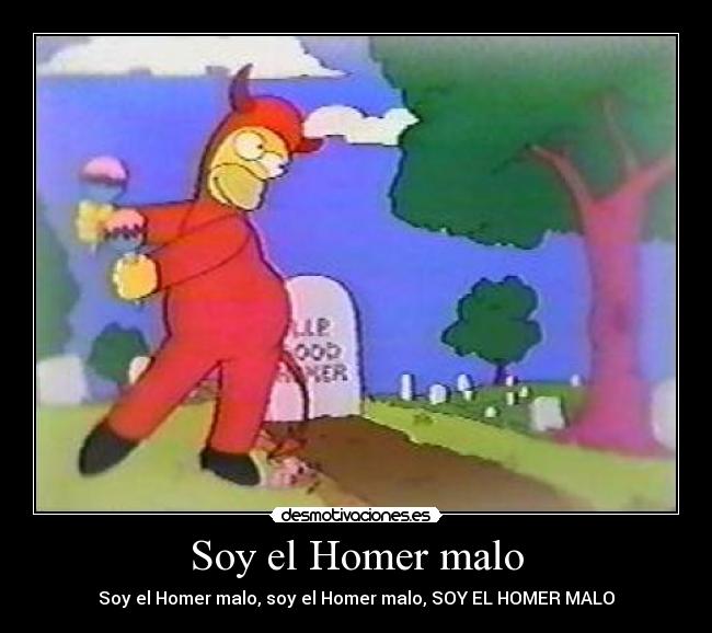 Soy el Homer malo - Soy el Homer malo, soy el Homer malo, SOY EL HOMER MALO