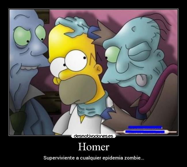 Homer - Superviviente a cualquier epidemia zombie...