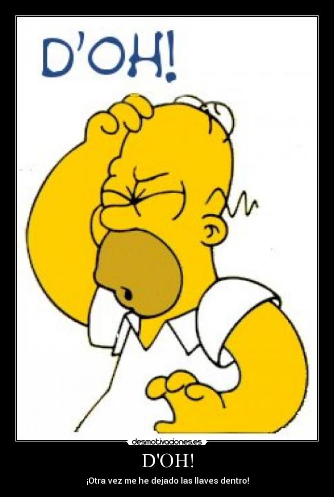 DOH! - ¡Otra vez me he dejado las llaves dentro!