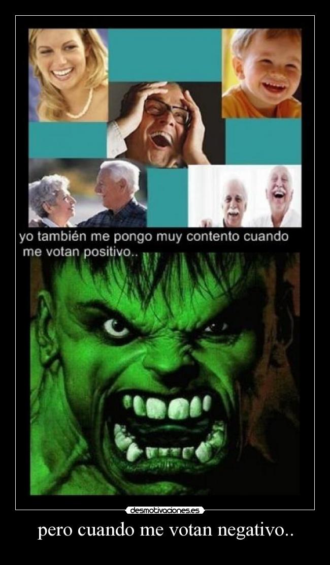 pero cuando me votan negativo.. - 