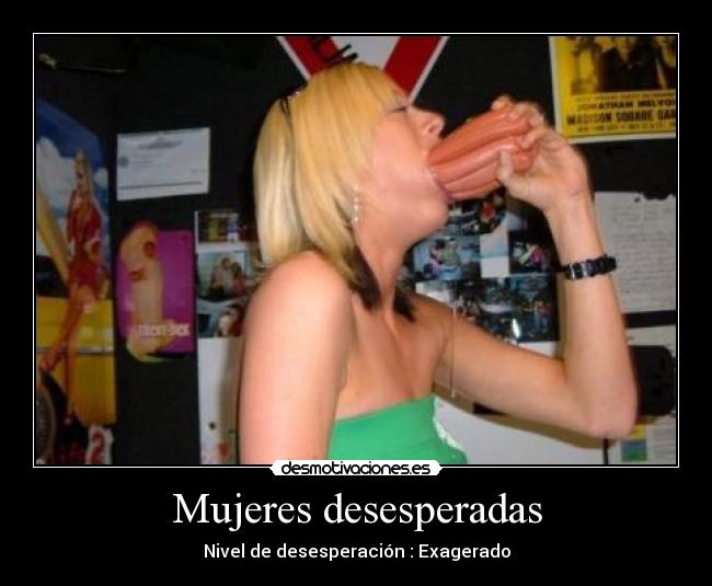 Mujeres desesperadas - Nivel de desesperación : Exagerado