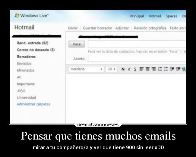 Pensar que tienes muchos emails - mirar a tu compañero/a y ver que tiene 900 sin leer xDD