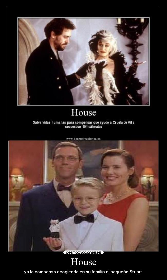 House - ya lo compenso acogiendo en su familia al pequeño Stuart