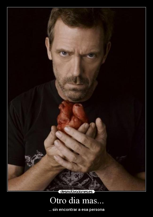 Otro dia mas... - ... sin encontrar a esa persona