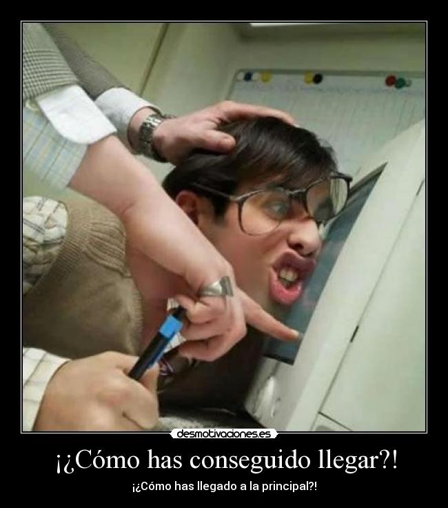 ¡¿Cómo has conseguido llegar?! - 