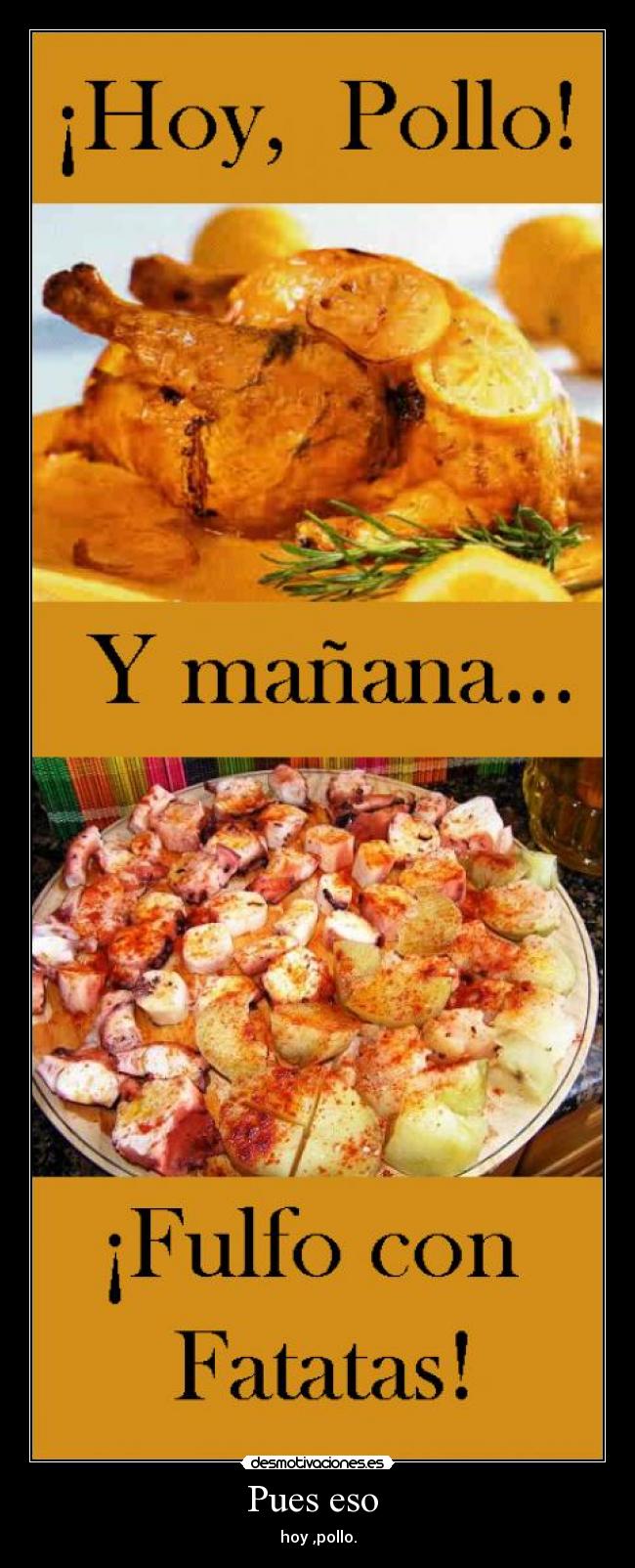 Pues eso - hoy ,pollo.