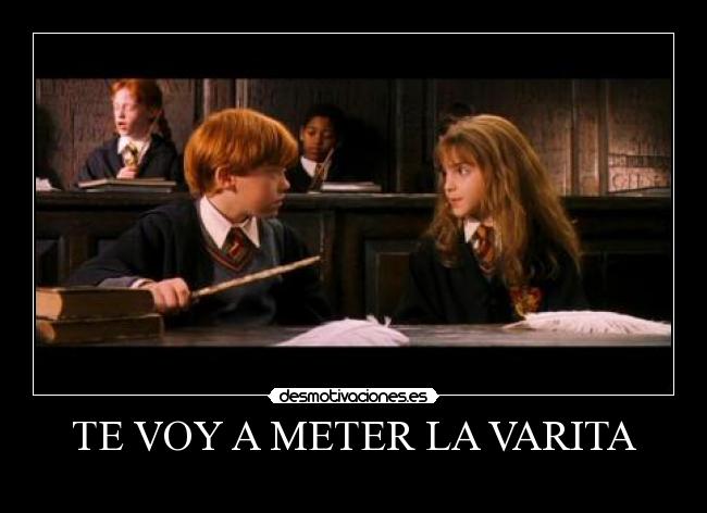 TE VOY A METER LA VARITA -