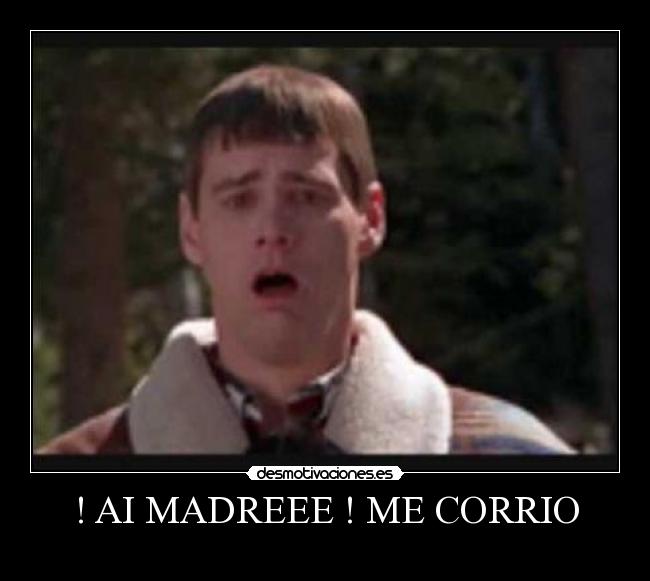 ! AI MADREEE ! ME CORRIO -