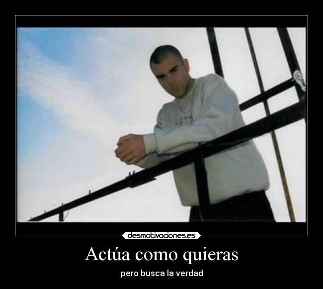 Actúa como quieras - 