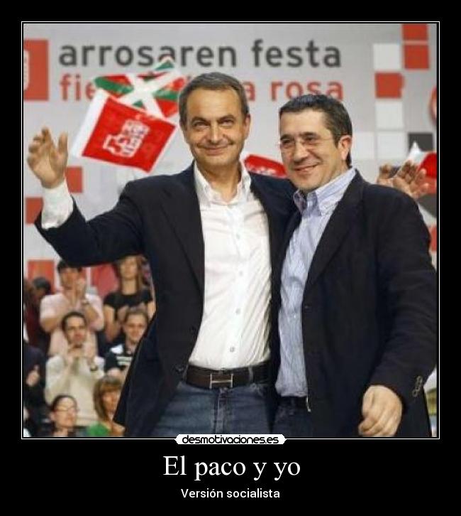 carteles paco yo patxi zapatero socialista desmotivaciones