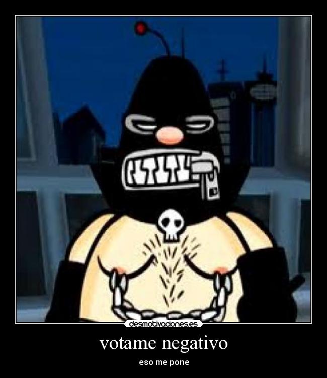 votame negativo - eso me pone